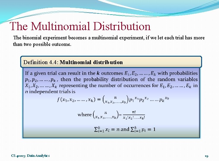 The Multinomial Distribution The binomial experiment becomes a multinomial experiment, if we let each
