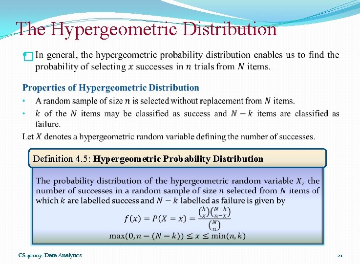 The Hypergeometric Distribution � Definition 4. 5: Hypergeometric Probability Distribution CS 40003: Data Analytics