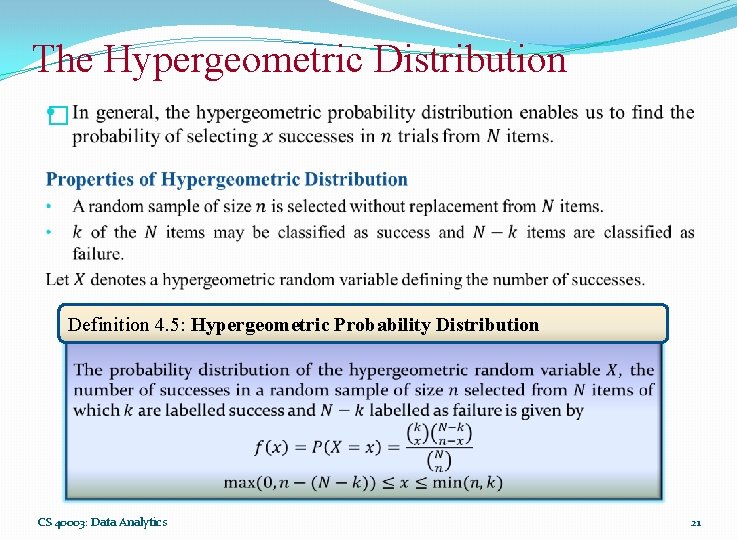 The Hypergeometric Distribution � Definition 4. 5: Hypergeometric Probability Distribution CS 40003: Data Analytics