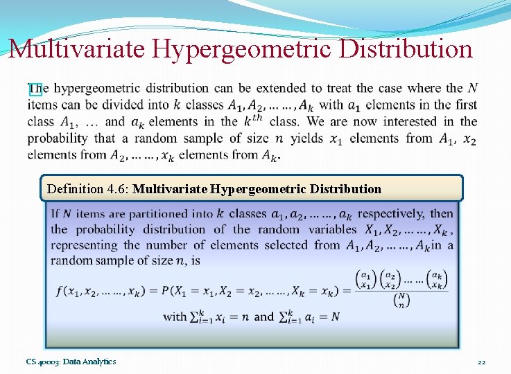 Multivariate Hypergeometric Distribution � Definition 4. 6: Multivariate Hypergeometric Distribution CS 40003: Data Analytics