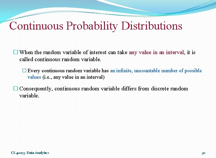 Continuous Probability Distributions � When the random variable of interest can take any value