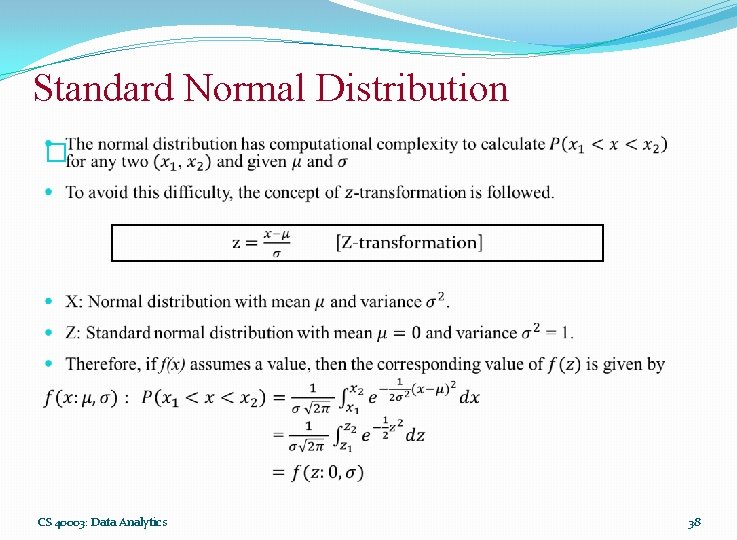 Standard Normal Distribution � CS 40003: Data Analytics 38 