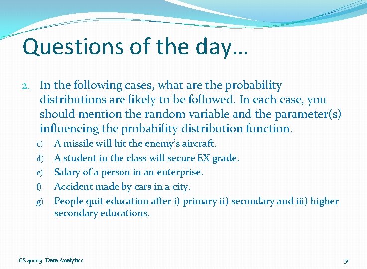 Questions of the day… 2. In the following cases, what are the probability distributions