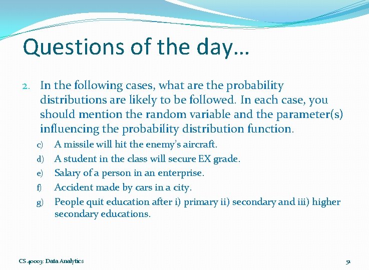 Questions of the day… 2. In the following cases, what are the probability distributions