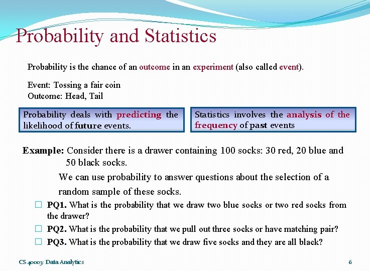 Probability and Statistics Probability is the chance of an outcome in an experiment (also