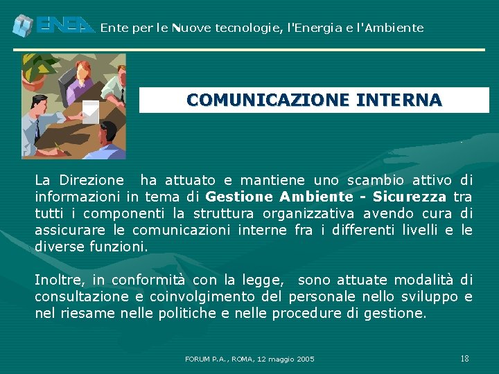 Ente per le Nuove tecnologie, l'Energia e l'Ambiente COMUNICAZIONE INTERNA La Direzione ha attuato