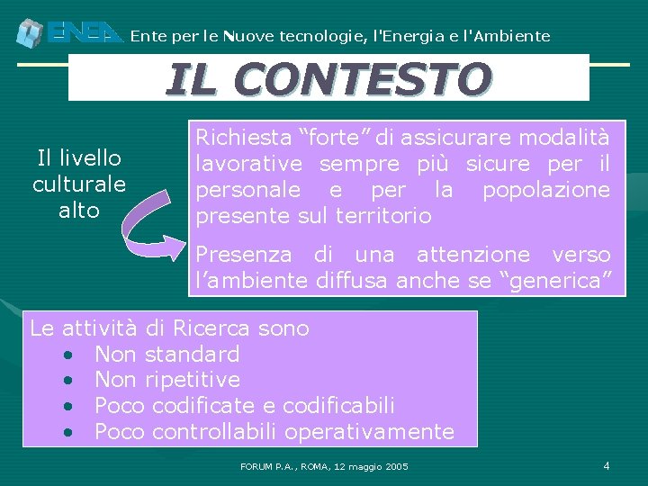 Ente per le Nuove tecnologie, l'Energia e l'Ambiente IL CONTESTO Il livello culturale alto