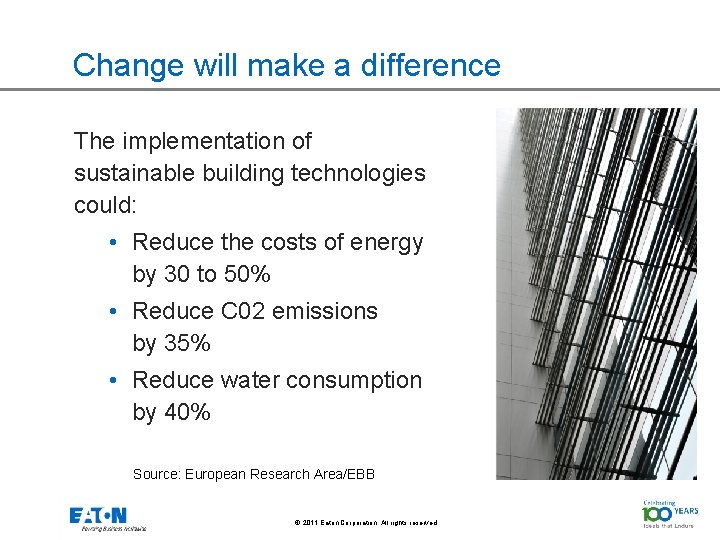 Change will make a difference The implementation of sustainable building technologies could: • Reduce