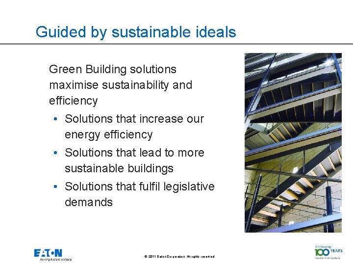 Guided by sustainable ideals Green Building solutions maximise sustainability and efficiency • Solutions that