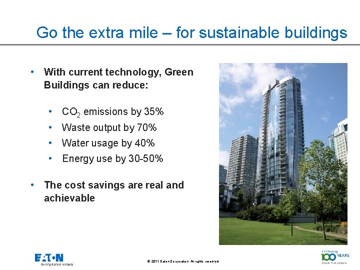 Go the extra mile – for sustainable buildings • With current technology, Green Buildings