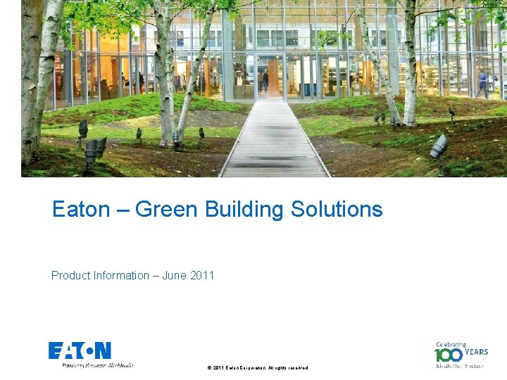 Eaton – Green Building Solutions Product Information – June 2011 © 2011 Eaton Corporation.