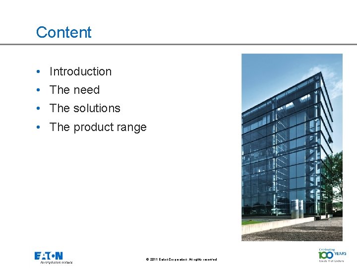 Content • Introduction • The need • The solutions • The product range ©