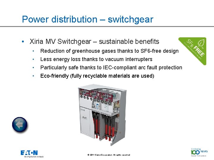 Power distribution – switchgear • Xiria MV Switchgear – sustainable benefits • Reduction of