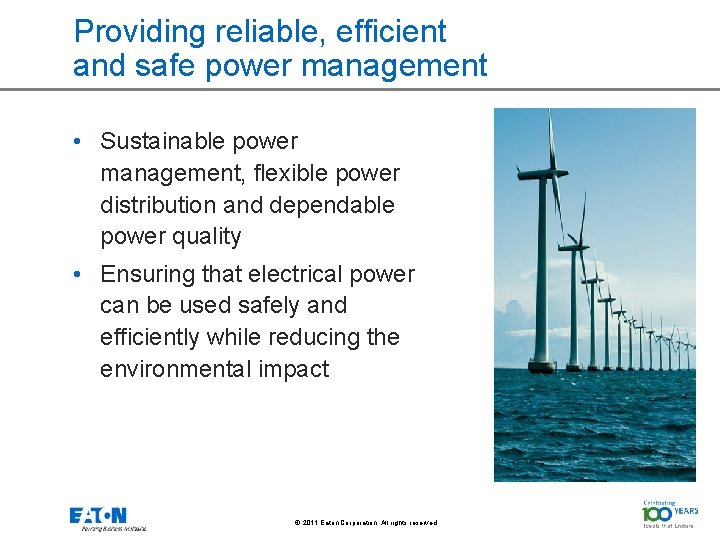 Providing reliable, efficient and safe power management • Sustainable power management, flexible power distribution