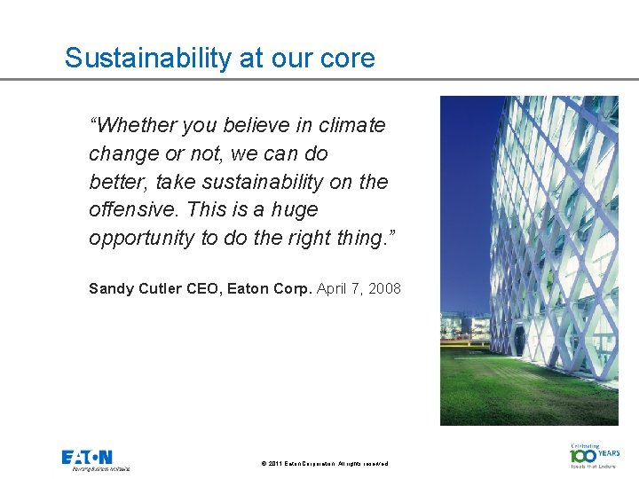 Sustainability at our core “Whether you believe in climate change or not, we can