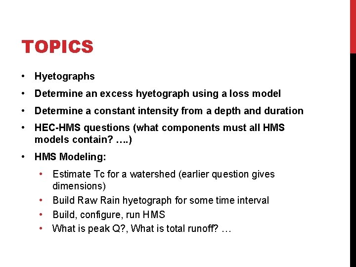 TOPICS • Hyetographs • Determine an excess hyetograph using a loss model • Determine