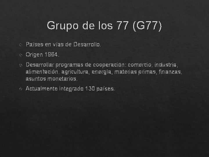 Grupo de los 77 (G 77) Países en vías de Desarrollo. Origen 1964. Desarrollar