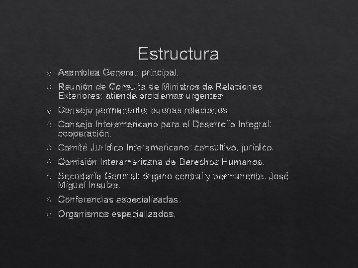 Estructura Asamblea General: principal. Reunión de Consulta de Ministros de Relaciones Exteriores: atiende problemas