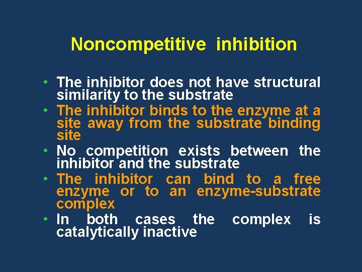 Noncompetitive inhibition • The inhibitor does not have structural similarity to the substrate •