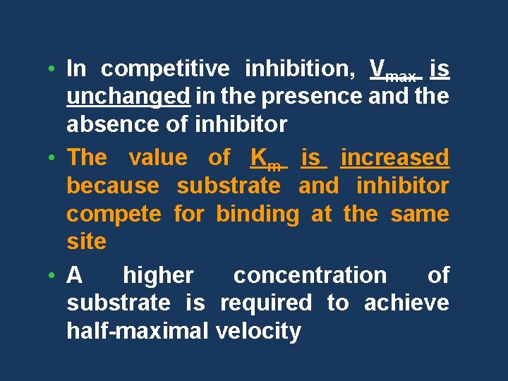  • In competitive inhibition, Vmax is unchanged in the presence and the absence