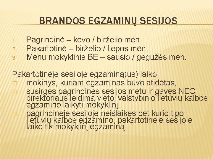 BRANDOS EGZAMINŲ SESIJOS 1. 2. 3. Pagrindinė – kovo / birželio mėn. Pakartotinė –