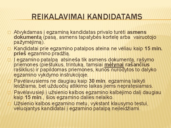 REIKALAVIMAI KANDIDATAMS � � � Atvykdamas į egzaminą kandidatas privalo turėti asmens dokumentą (pasą,