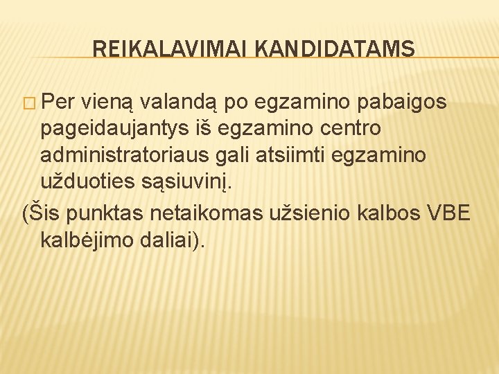 REIKALAVIMAI KANDIDATAMS � Per vieną valandą po egzamino pabaigos pageidaujantys iš egzamino centro administratoriaus