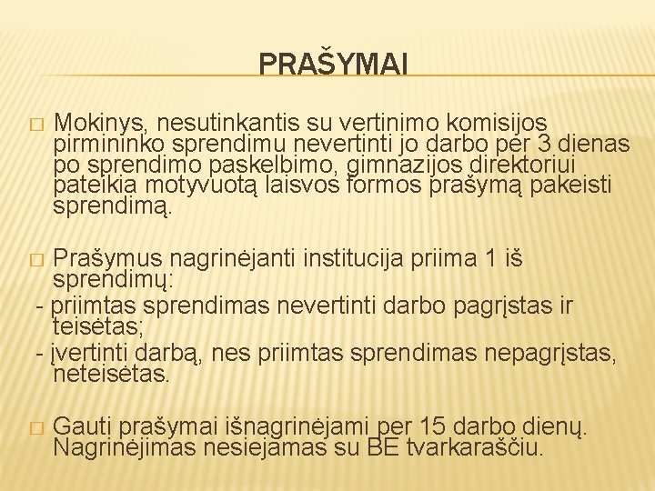 PRAŠYMAI � Mokinys, nesutinkantis su vertinimo komisijos pirmininko sprendimu nevertinti jo darbo per 3