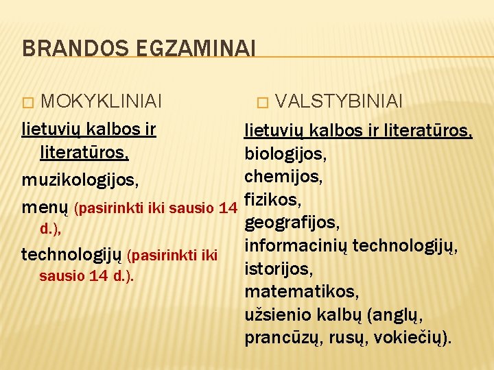 BRANDOS EGZAMINAI MOKYKLINIAI lietuvių kalbos ir literatūros, muzikologijos, menų (pasirinkti iki sausio 14 �