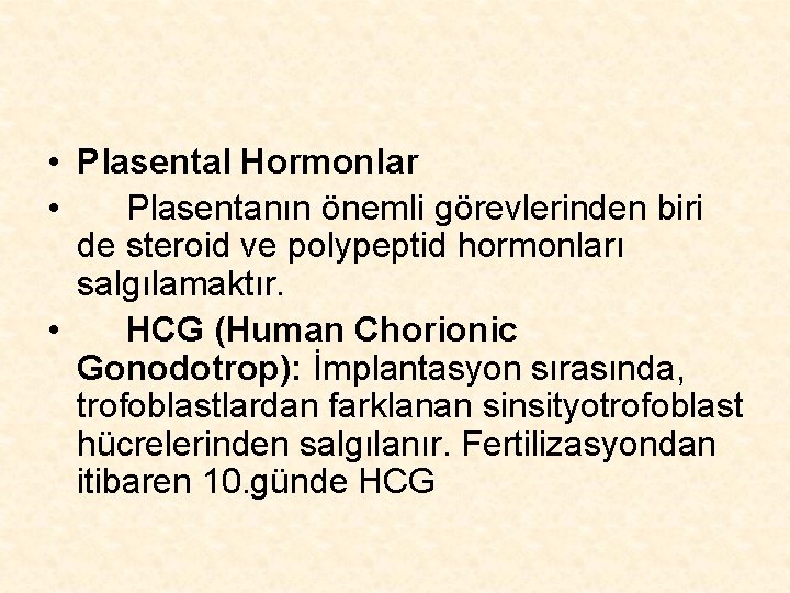 • Plasental Hormonlar • Plasentanın önemli görevlerinden biri de steroid ve polypeptid hormonları