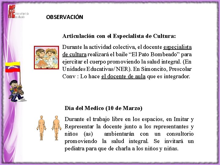 OBSERVACIÓN Articulación con el Especialista de Cultura: Durante la actividad colectiva, el docente especialista