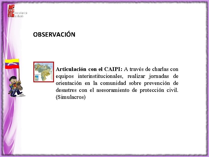 OBSERVACIÓN Articulación con el CAIPI: A través de charlas con equipos interinstitucionales, realizar jornadas