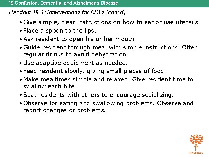 19 Confusion, Dementia, and Alzheimer’s Disease Handout 19 -1: Interventions for ADLs (cont’d) •