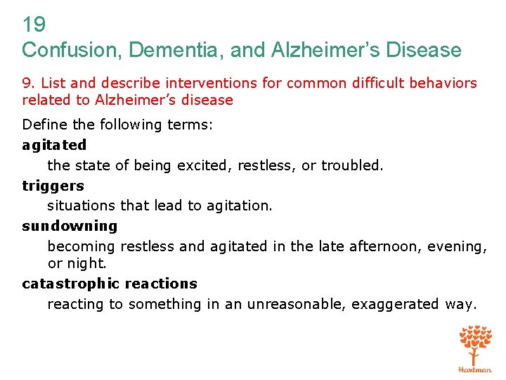 19 Confusion, Dementia, and Alzheimer’s Disease 9. List and describe interventions for common difficult
