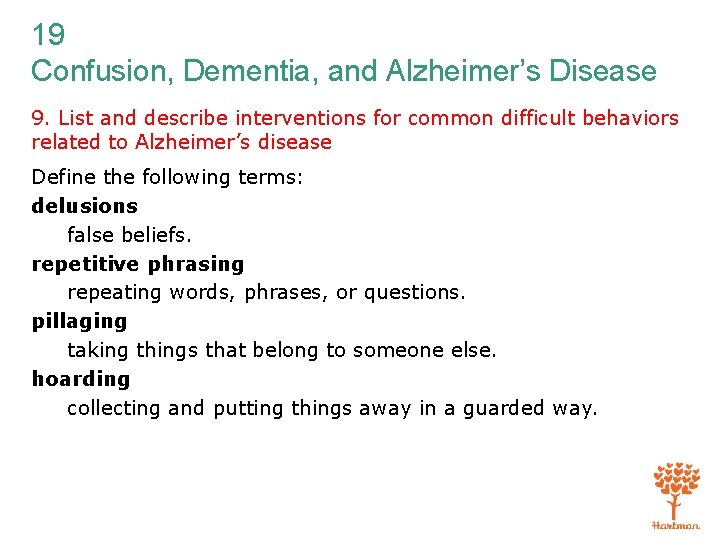 19 Confusion, Dementia, and Alzheimer’s Disease 9. List and describe interventions for common difficult