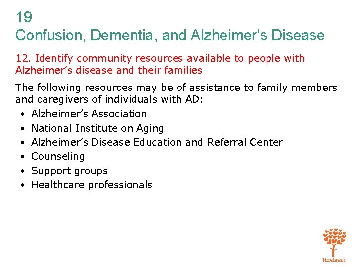 19 Confusion, Dementia, and Alzheimer’s Disease 12. Identify community resources available to people with