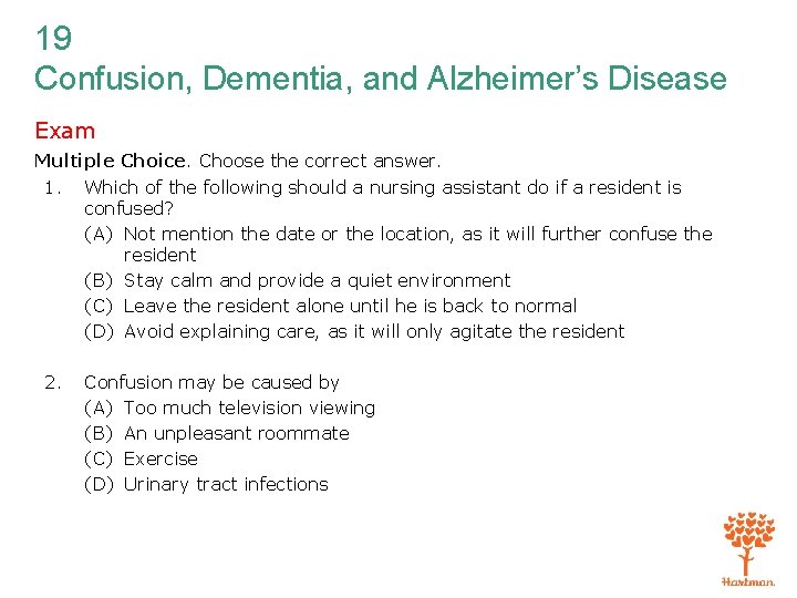 19 Confusion, Dementia, and Alzheimer’s Disease Exam Multiple Choice. Choose the correct answer. 1.