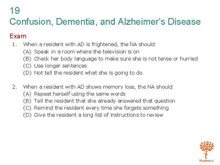 19 Confusion, Dementia, and Alzheimer’s Disease Exam 1. When a resident with AD is