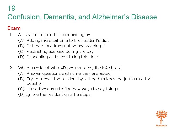 19 Confusion, Dementia, and Alzheimer’s Disease Exam 1. An NA can respond to sundowning