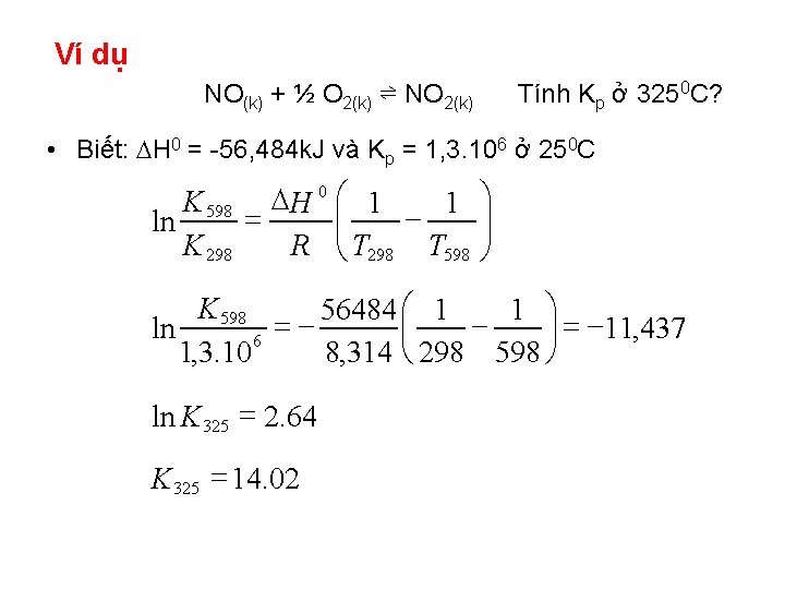 Ví dụ NO(k) + ½ O 2(k) ⇌ NO 2(k) Tính Kp ở 3250