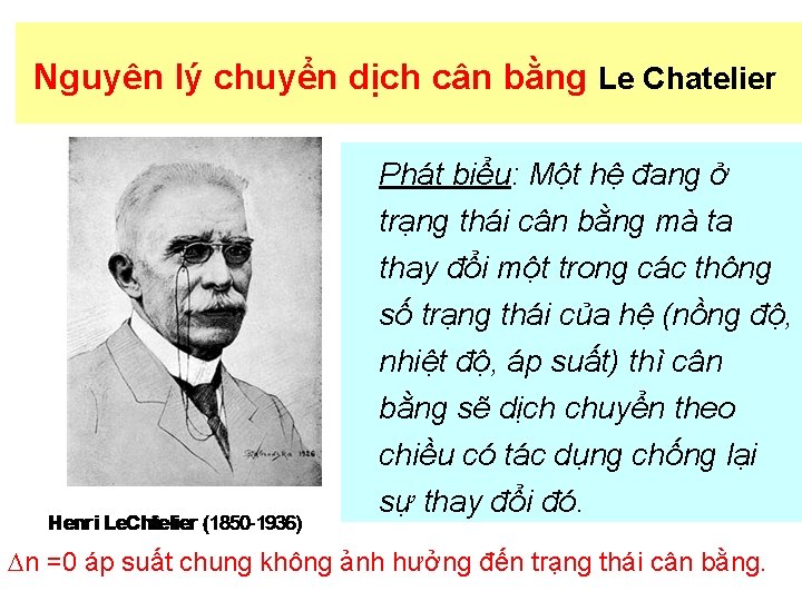 Nguyên lý chuyển dịch cân bằng Le Chatelier Phát biểu: Một hệ đang ở