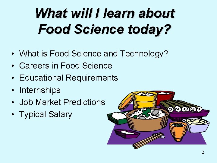 What will I learn about Food Science today? • • • What is Food