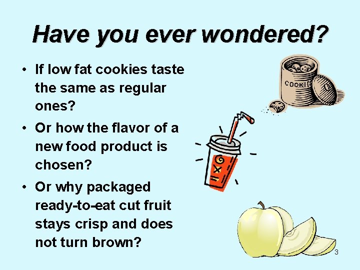 Have you ever wondered? • If low fat cookies taste the same as regular