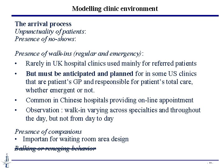 Modelling clinic environment The arrival process Unpunctuality of patients: Presence of no-shows: Presence of