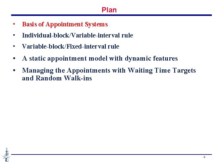 Plan • Basis of Appointment Systems • Individual-block/Variable-interval rule • Variable-block/Fixed-interval rule • A