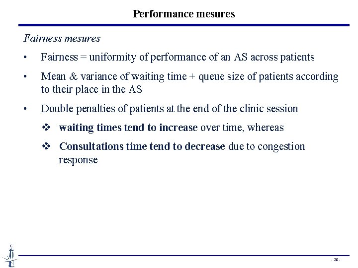 Performance mesures Fairness mesures • Fairness = uniformity of performance of an AS across