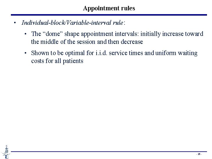 Appointment rules • Individual-block/Variable-interval rule: • The “dome” shape appointment intervals: initially increase toward
