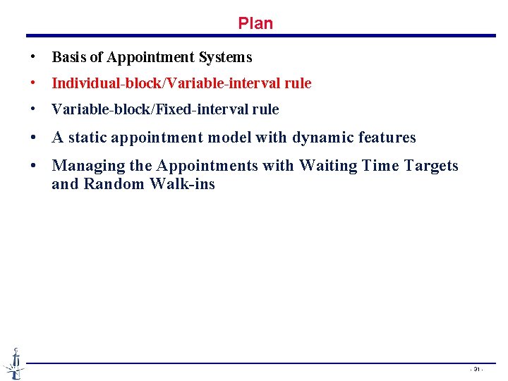 Plan • Basis of Appointment Systems • Individual-block/Variable-interval rule • Variable-block/Fixed-interval rule • A