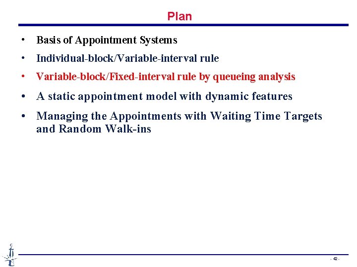 Plan • Basis of Appointment Systems • Individual-block/Variable-interval rule • Variable-block/Fixed-interval rule by queueing