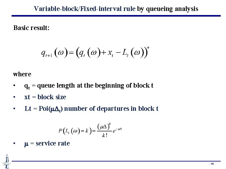 Variable-block/Fixed-interval rule by queueing analysis Basic result: where • qt = queue length at